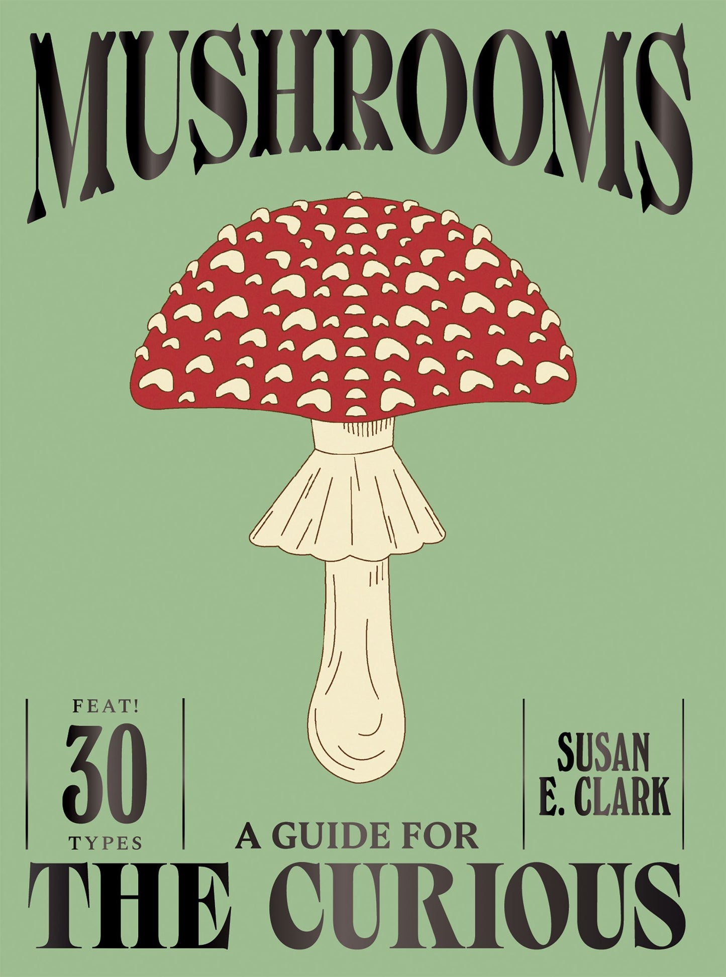 Mushrooms: A Guide for the Curious