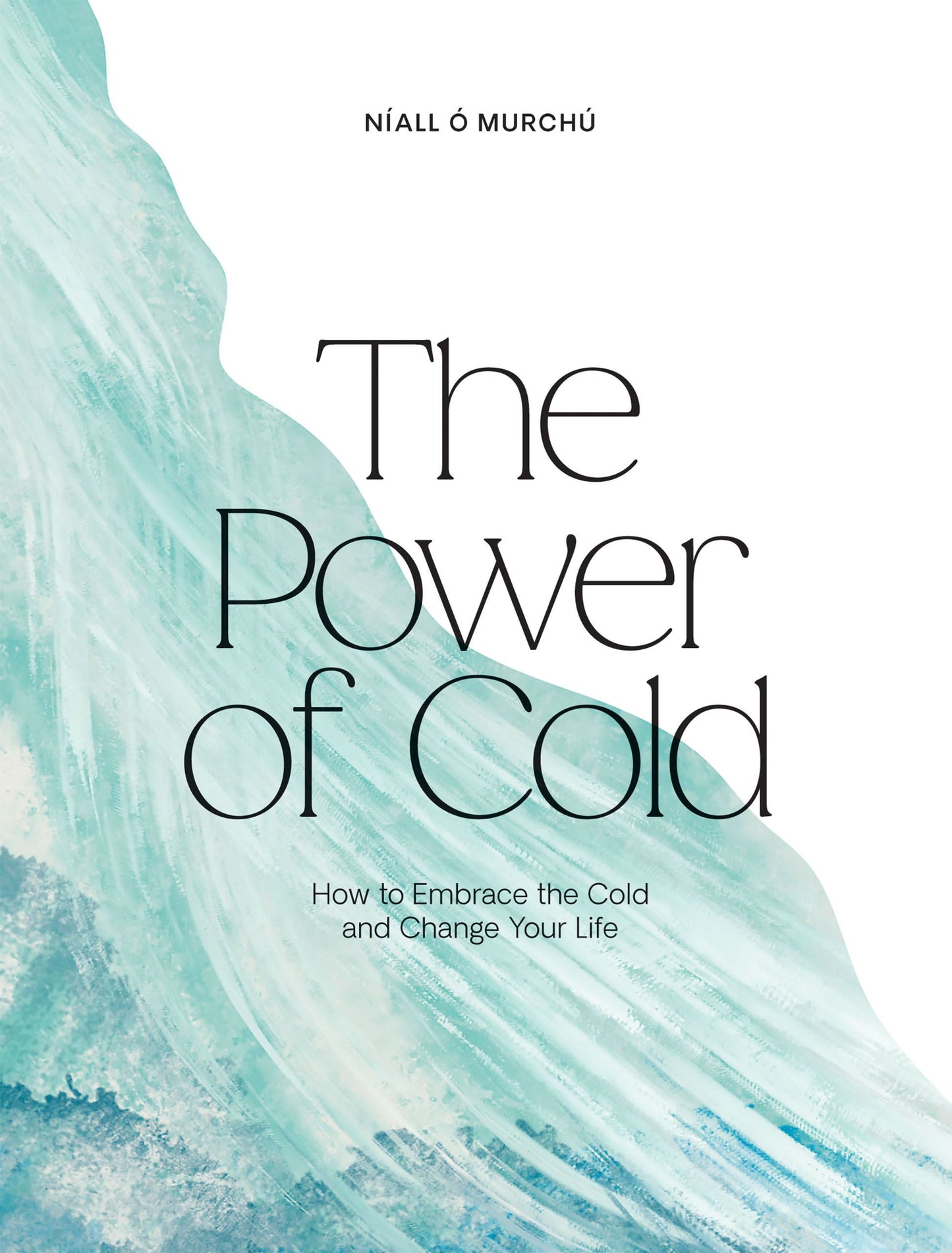 Power of Cold (Embrace the cold and change your life)